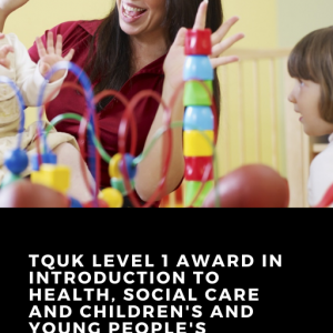 TQUK Level 1 Award in Introduction to Health, Social Care and Children's and Young People's Settings (RQF)