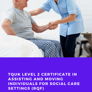 TQUK Level 2 Certificate in Assisting and Moving Individuals for Social Care Settings (RQF)